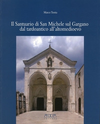 Il santuario di San Michele sul Gargano dal tardoantico all'altomedioevo - Librerie.coop
