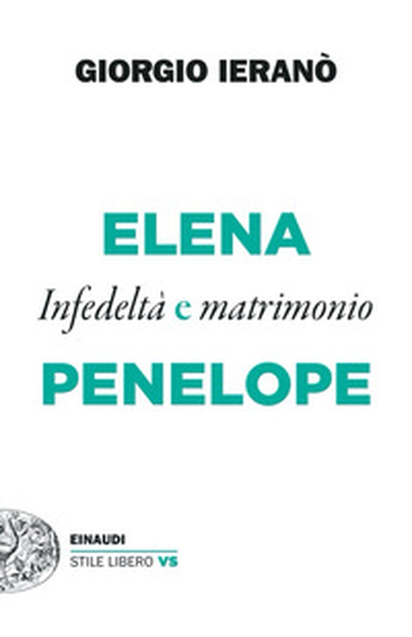 Elena e Penelope. Infedeltà e matrimonio - Librerie.coop Elena e Penelope. Infedeltà e matrimonio - Librerie.coop