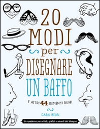 20 modi per disegnare un baffo e altri 44 elementi buffi - Librerie.coop