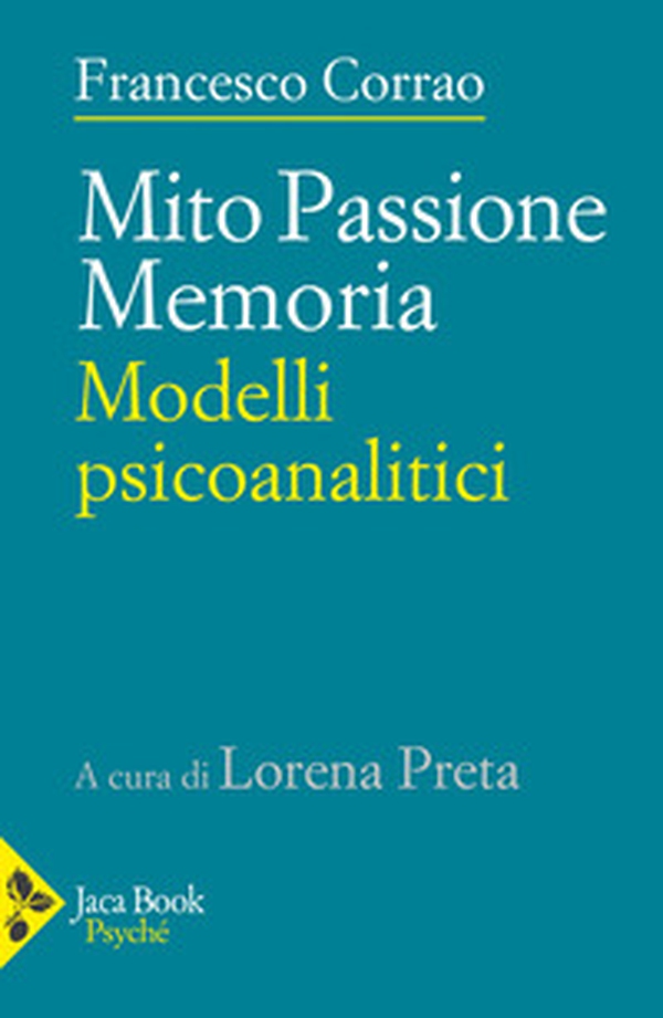 Mito, passione, memoria. Modelli psicoanalitici - Librerie.coop Mito, passione, memoria. Modelli psicoanalitici - Librerie.coop