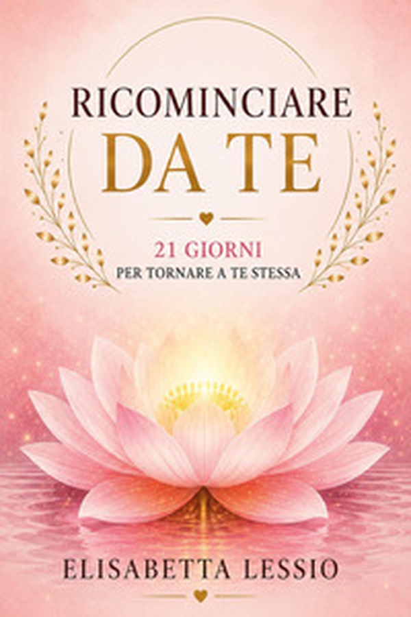 Ricominciare da te. 21 giorni per tornare te stessa - Librerie.coop