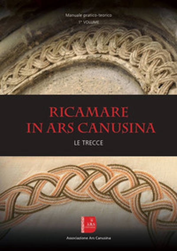 Ricamare in Ars canusina. Le trecce - Librerie.coop Ricamare in Ars canusina. Le trecce - Librerie.coop