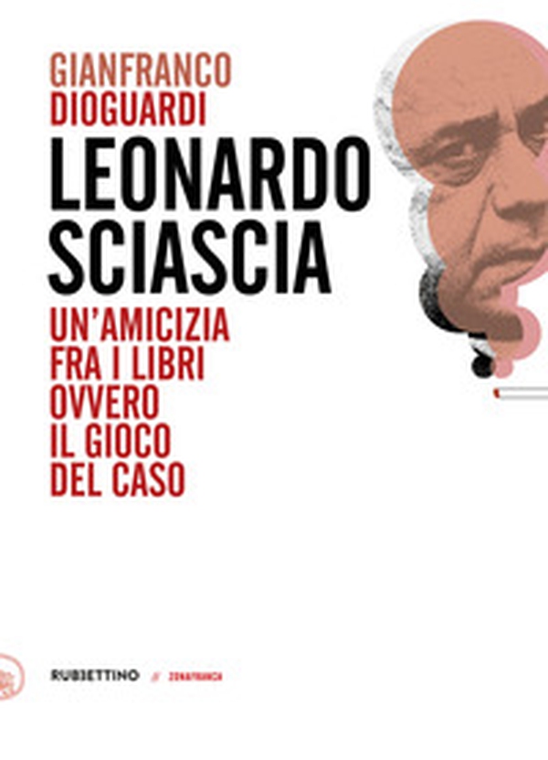 Leonardo Sciascia. Un'amicizia fra i libri ovvero il gioco del caso - Librerie.coop Leonardo Sciascia. Un'amicizia fra i libri ovvero il gioco del caso - Librerie.coop