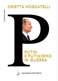 P. Putin e putinismo in guerra - Librerie.coop P. Putin e putinismo in guerra - Librerie.coop