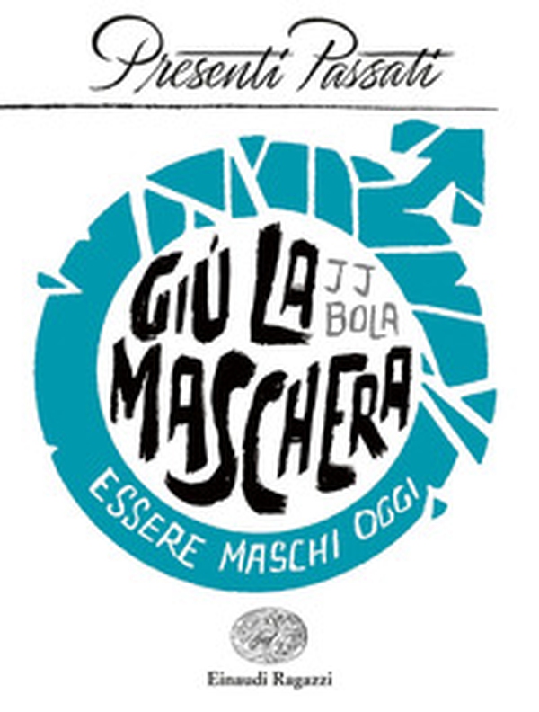 Giù la maschera. Essere maschi oggi - Librerie.coop Giù la maschera. Essere maschi oggi - Librerie.coop