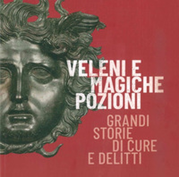 Veleni e magiche pozioni. Grandi storie di cure e delitti. Catalogo della mostra (Este, 19 ottobre 2019-2 febbraio 2020) - Librerie.coop Veleni e magiche pozioni. Grandi storie di cure e delitti. Catalogo della mostra (Este, 19 ottobre 2019-2 febbraio 2020) - Librerie.coop