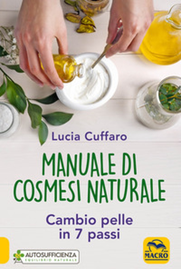 Manuale di cosmesi naturale. Cambio pelle in 7 passi - Librerie.coop Manuale di cosmesi naturale. Cambio pelle in 7 passi - Librerie.coop