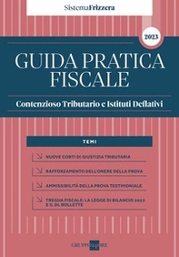 Guida pratica fiscale contenzioso tributario e istituti deflativi 2023 - Librerie.coop