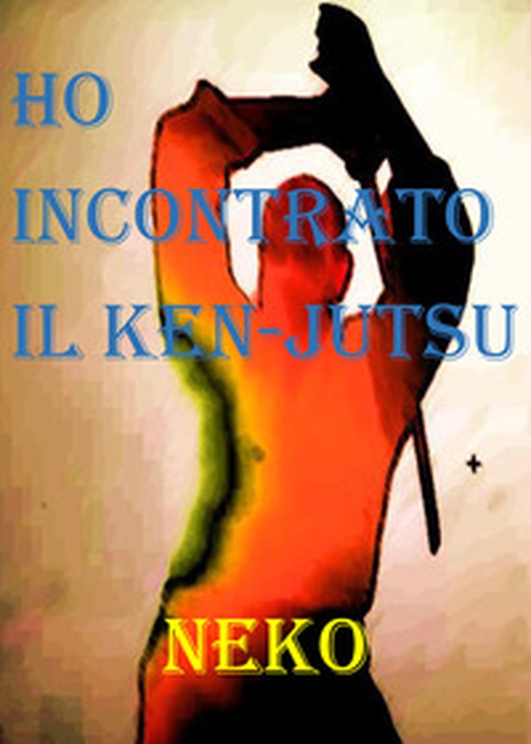 Ho incontrato il Ken-Jutsu - Librerie.coop Ho incontrato il Ken-Jutsu - Librerie.coop