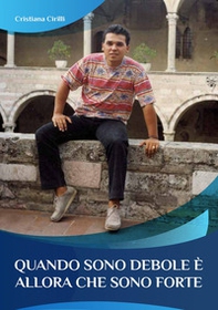 Quando sono debole è allora che sono forte - Librerie.coop Quando sono debole è allora che sono forte - Librerie.coop