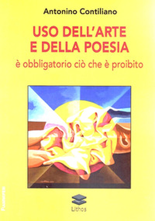 Uso dell'arte e della poesia. È obbligatorio ciò che è proibito - Librerie.coop Uso dell'arte e della poesia. È obbligatorio ciò che è proibito - Librerie.coop