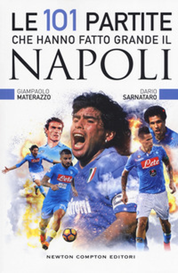 Le 101 partite che hanno fatto grande il Napoli - Librerie.coop Le 101 partite che hanno fatto grande il Napoli - Librerie.coop