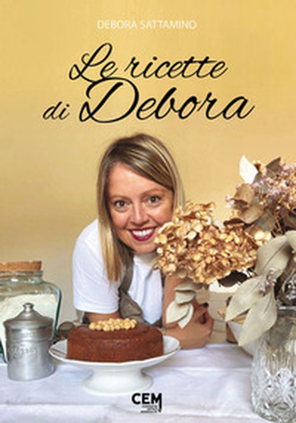 Le ricette di Debora - Librerie.coop Le ricette di Debora - Librerie.coop