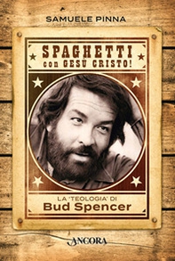 Spaghetti con Gesù Cristo! La teologia di Bud Spencer - Librerie.coop