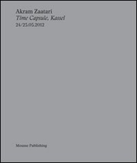 Akram Zaatari. Time capsule, Kassel - Librerie.coop