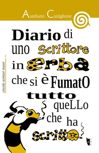 Diario di uno scrittore in erba che si è fumato tutto quello che ha scritto - Librerie.coop