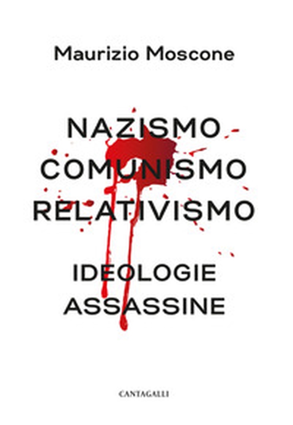 Nazismo, comunismo, relativismo. Ideologie assassine - Librerie.coop