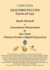 Giacomo Puccini, il poeta del lago. Bande musicali. Associazioni filarmoniche in suo nome (valenza sociale e dignità espressiva) - Librerie.coop Giacomo Puccini, il poeta del lago. Bande musicali. Associazioni filarmoniche in suo nome (valenza sociale e dignità espressiva) - Librerie.coop