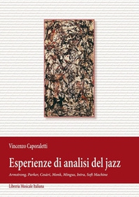 Esperienze di analisi del jazz. Armstrong, Parker, Cesàri, Monk, Mingus, Intra, Soft Machine - Librerie.coop Esperienze di analisi del jazz. Armstrong, Parker, Cesàri, Monk, Mingus, Intra, Soft Machine - Librerie.coop