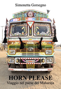 Horn please. Viaggio nel paese dei Maharaja - Librerie.coop