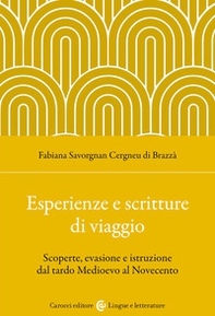 Esperienze e scritture di viaggio. Scoperte, evasione e istruzione dal tardo Medioevo al Novecento - Librerie.coop