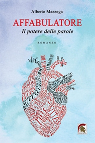 Affabulatore. Il potere delle parole - Librerie.coop Affabulatore. Il potere delle parole - Librerie.coop