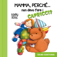 Mamma, perché... non devo fare i capricci? - Librerie.coop Mamma, perché... non devo fare i capricci? - Librerie.coop