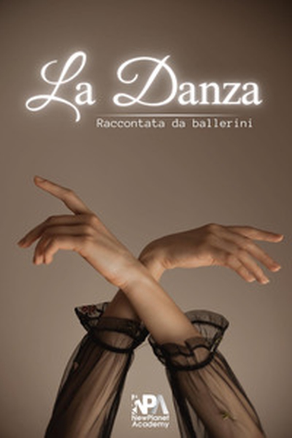 La danza. Raccontata da ballerini - Librerie.coop La danza. Raccontata da ballerini - Librerie.coop