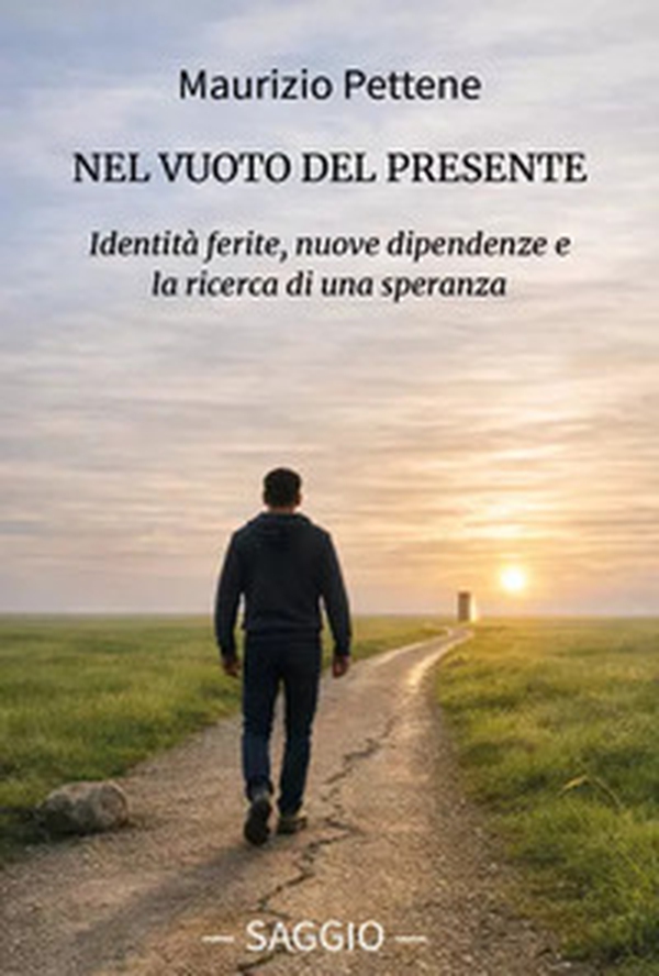 Nel vuoto del presente. Identità ferite, nuove dipendenze e la ricerca di una speranza - Librerie.coop