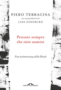 Pensate sempre che siete uomini. Una testimonianza della Shoah - Librerie.coop