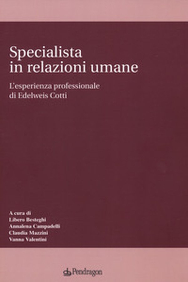 Specialista in relazioni umane. L'esperienza professionale di Edelweis Cotti - Librerie.coop Specialista in relazioni umane. L'esperienza professionale di Edelweis Cotti - Librerie.coop