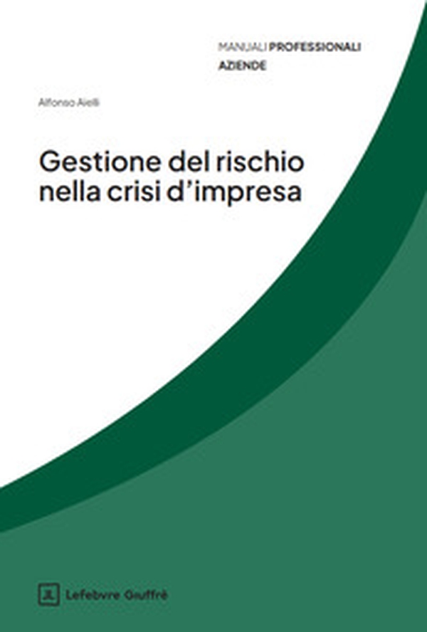 Gestione del rischio nella crisi d'impresa - Librerie.coop Gestione del rischio nella crisi d'impresa - Librerie.coop