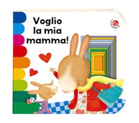 Voglio la mia mamma! - Librerie.coop