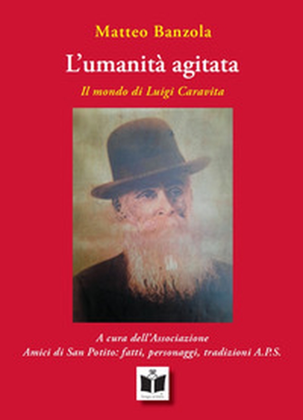 L'umanità agitata. Il mondo di Luigi Caravita - Librerie.coop L'umanità agitata. Il mondo di Luigi Caravita - Librerie.coop