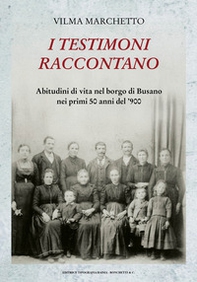 I testimoni raccontano. Abitudini di vita nel borgo di Busano nei primi 50 anni del '900 - Librerie.coop