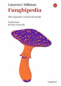 Funghipedia. Miti, leggende e segreti dei funghi - Librerie.coop Funghipedia. Miti, leggende e segreti dei funghi - Librerie.coop
