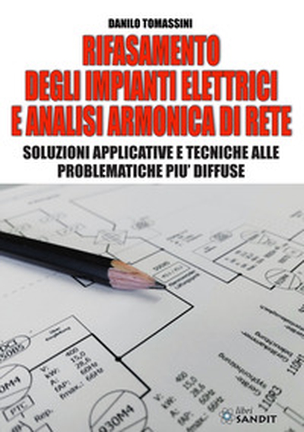Rifasamento degli impianti elettrici e analsi armonica di rete. Soluzioni applicative e tecniche alle problematiche più diffuse - Librerie.coop Rifasamento degli impianti elettrici e analsi armonica di rete. Soluzioni applicative e tecniche alle problematiche più diffuse - Librerie.coop