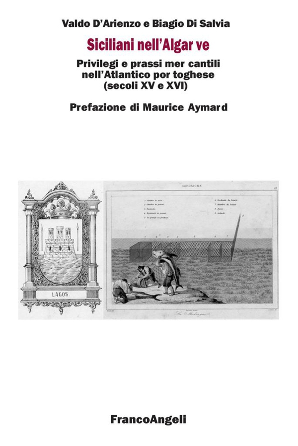 Siciliani nell'Algarve. Privilegi e prassi mercantili nell'Atlantico portoghese (secoli XV e XVI) - Librerie.coop Siciliani nell'Algarve. Privilegi e prassi mercantili nell'Atlantico portoghese (secoli XV e XVI) - Librerie.coop