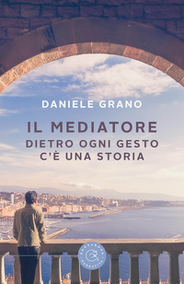 Il mediatore. Dietro ogni gesto c'è una storia - Librerie.coop Il mediatore. Dietro ogni gesto c'è una storia - Librerie.coop