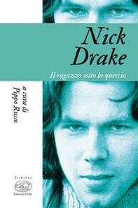 Nick Drake. Il ragazzo sotto la quercia - Librerie.coop