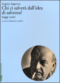 Chi ci salverà dall'idea di salvezza? Saggi scelti - Librerie.coop