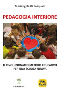 Pedagogia Interiore. Il rivoluzionario metodo educativo per una Scuola Nuova - Librerie.coop Pedagogia Interiore. Il rivoluzionario metodo educativo per una Scuola Nuova - Librerie.coop