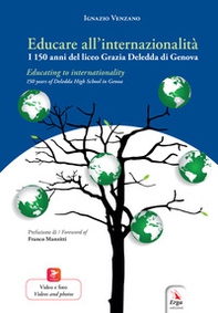 Educare all'internazionalità. I 150 anni del liceo Grazia Deledda di Genova-Educating to internationality. 150 years od Deledda High School in Genoa - Librerie.coop