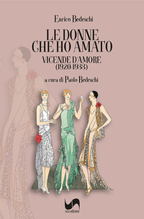 Le donne che ho amato. Vicende d'amore (1920-1933) - Librerie.coop