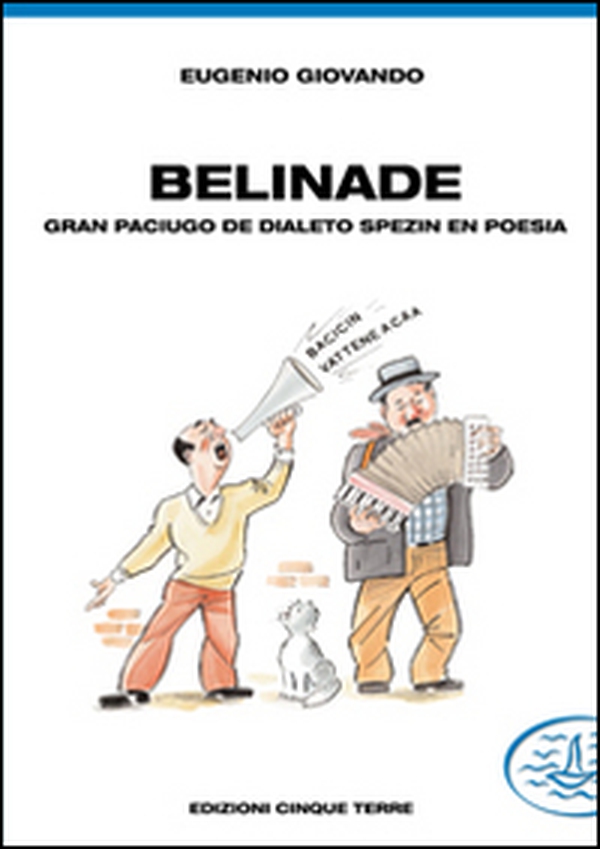 Belinade. Gran paciugo de dialeto spezin en poesia - Librerie.coop Belinade. Gran paciugo de dialeto spezin en poesia - Librerie.coop
