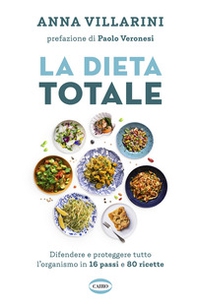 La dieta totale. Difendere e proteggere tutto l'organismo in 16 passi e 80 ricette - Librerie.coop La dieta totale. Difendere e proteggere tutto l'organismo in 16 passi e 80 ricette - Librerie.coop