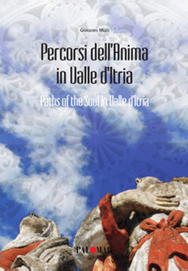 Percorsi dell'anima in valle d'Itria. Ediz. italiana e inglese - Librerie.coop Percorsi dell'anima in valle d'Itria. Ediz. italiana e inglese - Librerie.coop