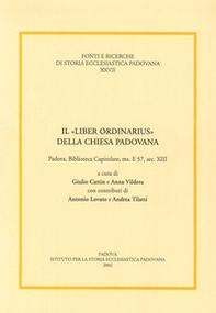 Il «liber ordinarius» della Chiesa padovana. Padova, biblioteca capitolare, ms. E 57, sec. XIII - Librerie.coop