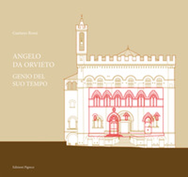 Angelo da Orvieto. Genio del suo tempo - Librerie.coop Angelo da Orvieto. Genio del suo tempo - Librerie.coop
