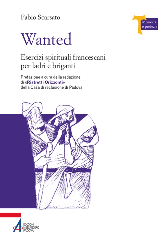 Wanted. Esercizi spirituali francescani per ladri e briganti - Librerie.coop Wanted. Esercizi spirituali francescani per ladri e briganti - Librerie.coop